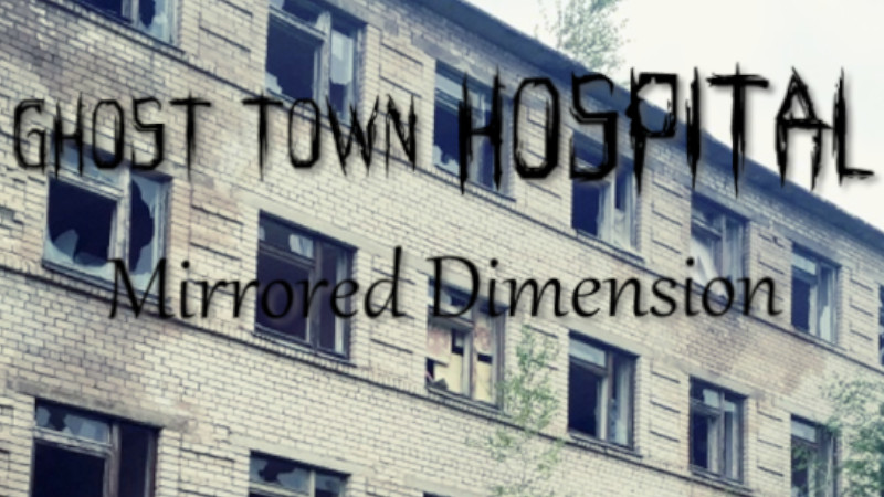 Ghost Town Hospital – Mirrored Dimension